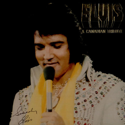 1978 – Elvis: A Canadian Tribute (Compilation)