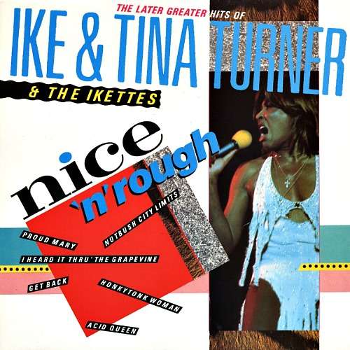 1984 – Nice ‘N’ Rough: The Later Greater Hits of Ike and Tina (Collection)