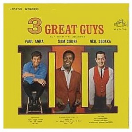 1963 – 3 Great Guys (Paul Anka, Sam Cooke and Neil Sedaka)
