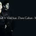 Νέα Συνεργασία & Video Clip | Null + Void Feat. Dave Gahan – Where I Wait