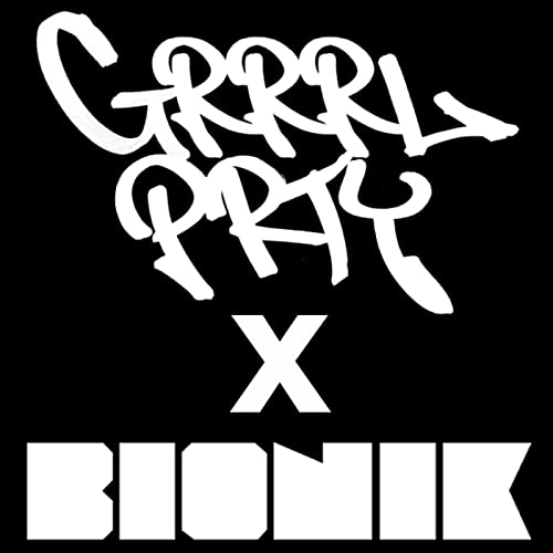 2015 – GRRRL PRTY X BIONIK (with Big Grrrl & Bionik)