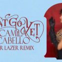 Νέο Remix | Camila Cabello – Don’t Go Yet (Major Lazer Remix)